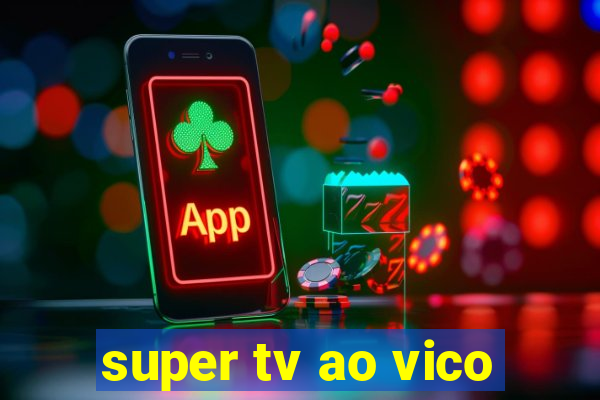 super tv ao vico